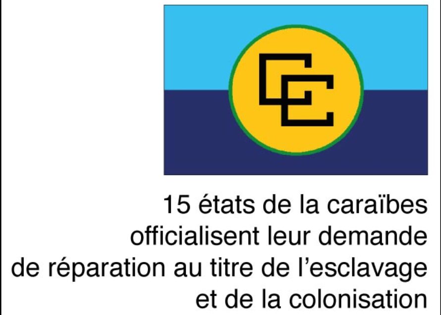 Caricom. 15 états de la caraïbes officialisent leur demande de réparation au titre de l’esclavage et de la colonisation