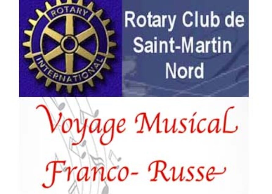Le rotary Club de StMartin Présente: Voyage Musical Franco-Russe