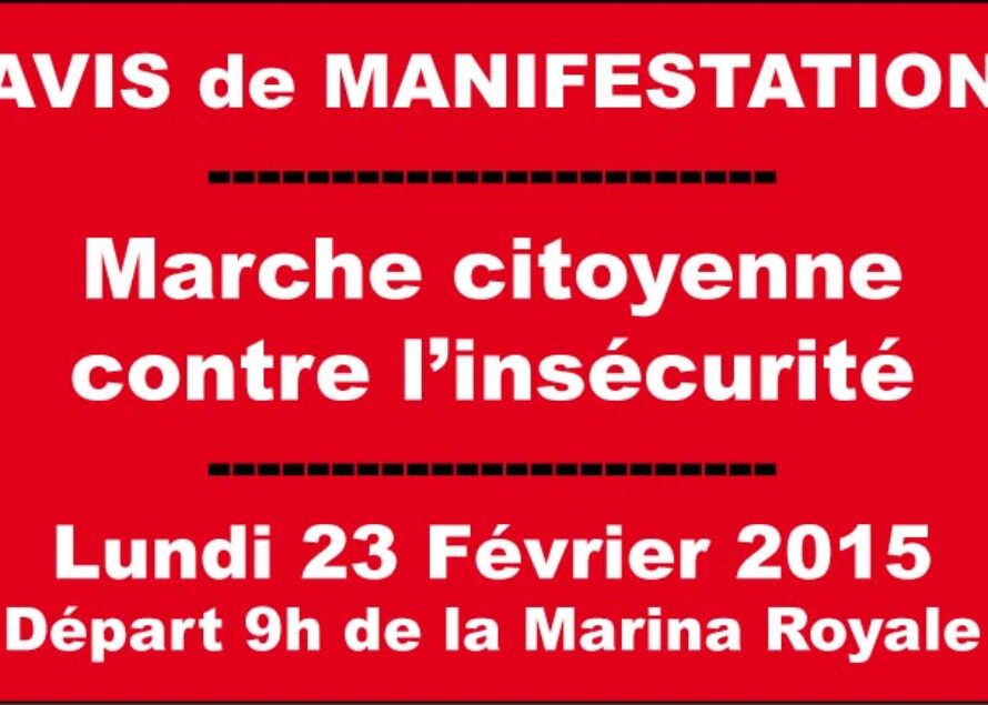 Sécurité – Une marche citoyenne lundi 23 février 2015 au départ de la Marina Royale