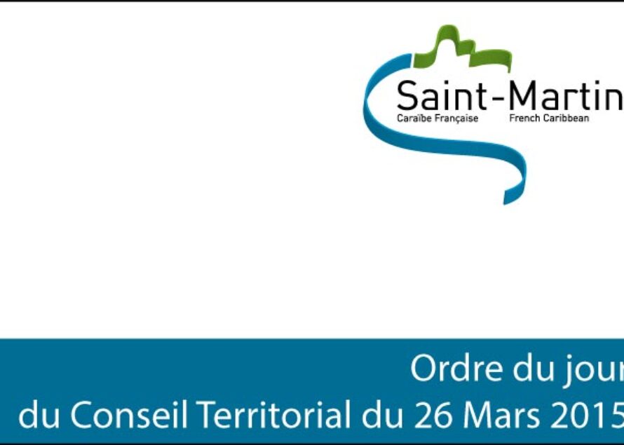 Saint-Martin – Ordre du jour du Conseil Territorial du 26 Mars 2015