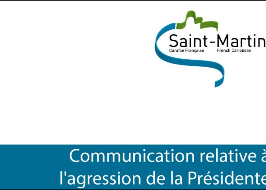 Collectivité de Saint-Martin – Communication relative à l’agression de la Présidente
