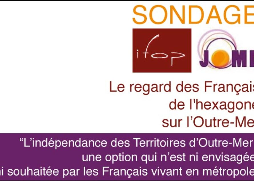 Le regard des Français de l’hexagone sur l’Outre-Mer, un sondage IFOP/JOMD