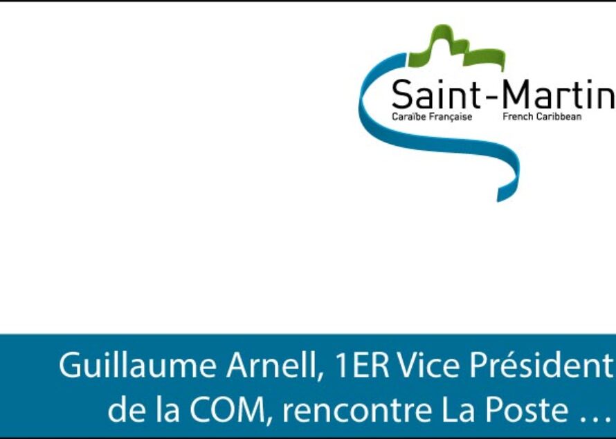 Guillaume Arnell, 1ER Vice Président de la COM, rencontre La Poste …