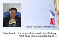 Primaires de la Droite et du Centre : Saint-Martin dira un non-franc a Nicolas Sarkozy, mais deux fois oui a Alain Juppé…