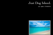 “Just Dog Island” par Agnès ETCHEGOYEN