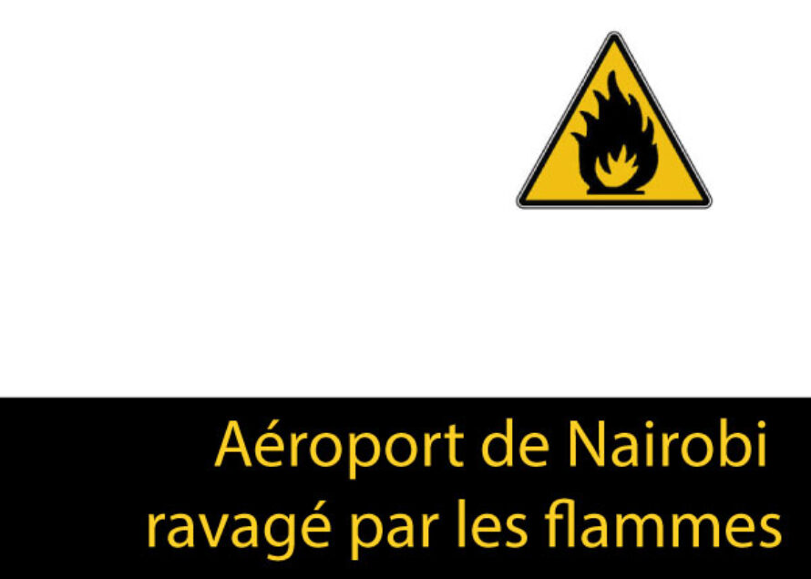 Kenya : l’aéroport de Nairobi en flammes