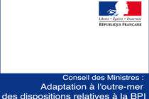 Conseil des Ministres : Adaptation à l’outre-mer des dispositions relatives à la BPI