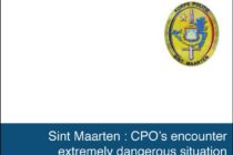 Sint Maarten : CPO’s encounter extremely dangerous situation