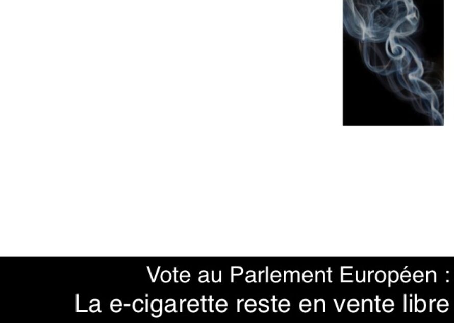 E-cigarette. Epargnée par le Parlement européen