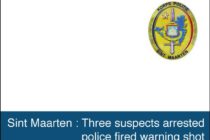 Sint Maarten. Three suspects arrested police fired warning shot