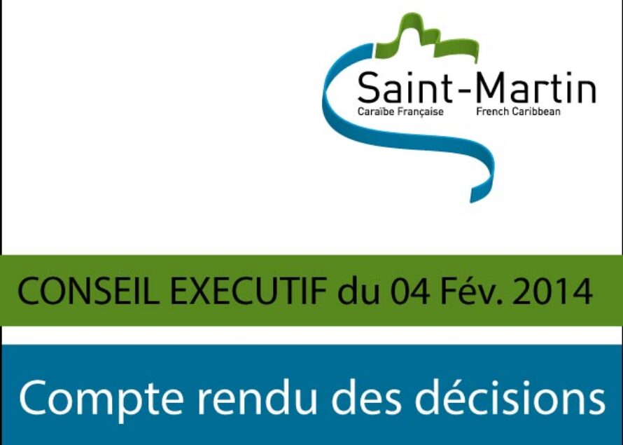 Saint-Martin. Compte rendu du Conseil Exécutif du mardi 04 février 2014