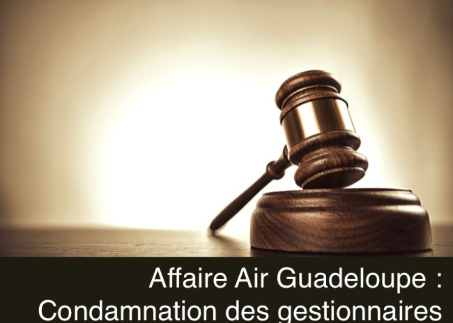 Justice.  L’actionnaire majoritaire d’Air Antilles Express condamné