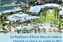 Tourisme. A Anse Marcel, Bye Bye le Radisson, welcome RIU…