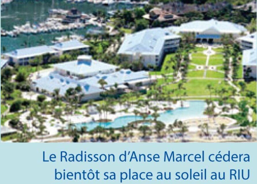 Tourisme. A Anse Marcel, Bye Bye le Radisson, welcome RIU…