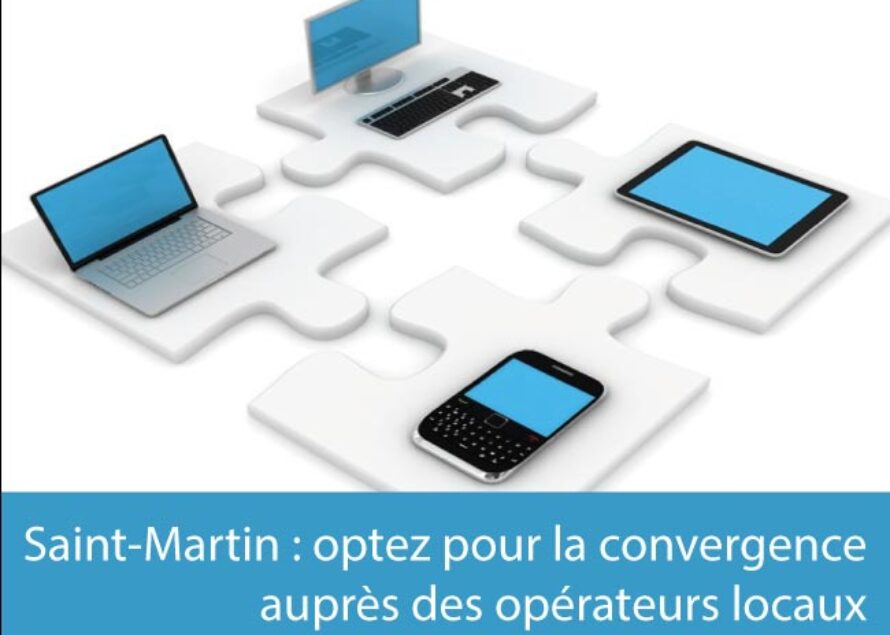 Saint-Martin. Télécommunications … évolution vers la convergence