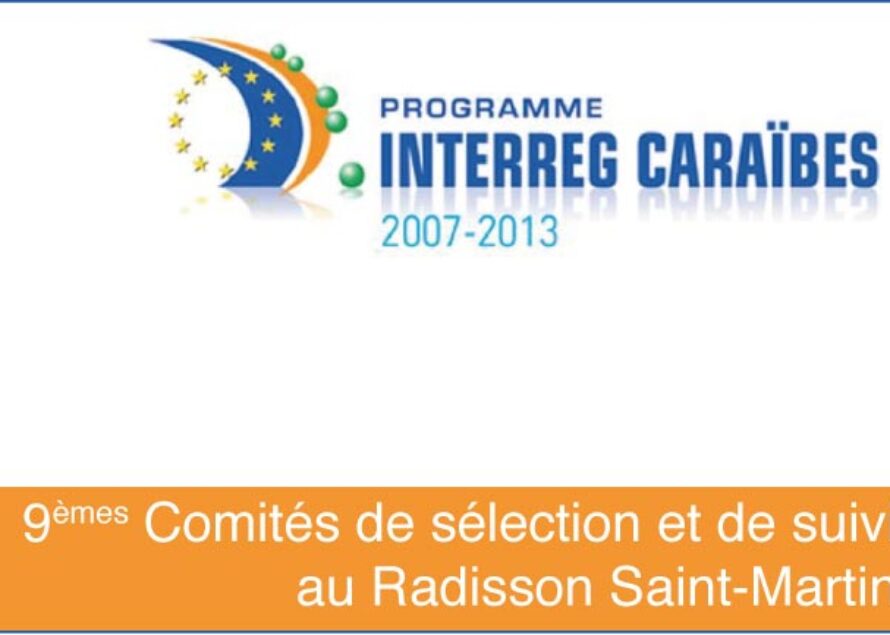 Caraïbes. IXe Comité de sélection Interreg IV Caraïbes à Saint-Martin sous l’autorité de gestion de la Région Guadeloupe