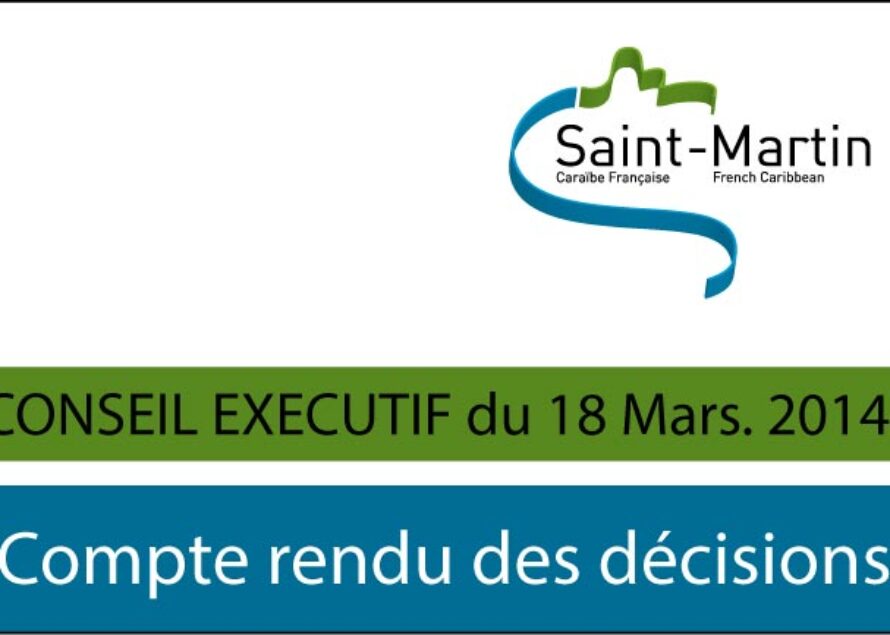 Saint-Martin. Compte rendu du Conseil exécutif du mardi 18 mars 2014