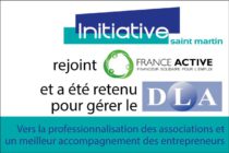 Economie. Initiative Saint-Martin rejoint le réseau France Active et va gérer le Dispositif local d’accompagnement