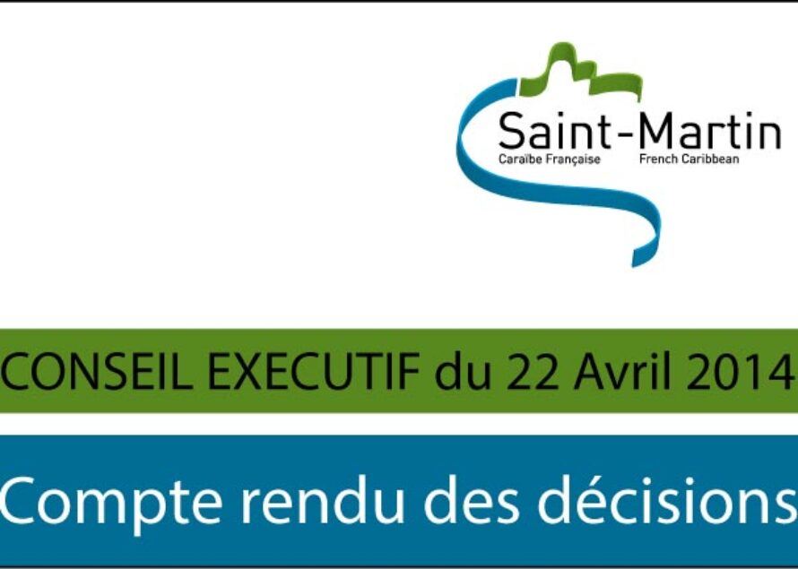 Saint-Martin. Compte-rendu du conseil executif du mardi 15 avril 2014