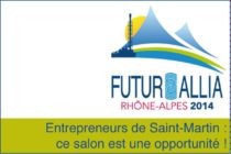 Economie. Salon FUTUR ALLIA Rhône Alpes 2014, il existe un pont pour les entreprises de Saint-Martin