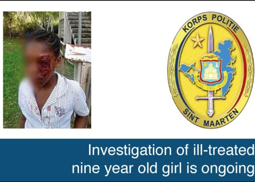 Sint Maarten. Investigation of ill-treated nine year old girl is ongoing