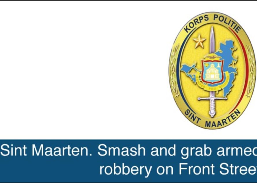 Sint Maarten. Smash and grab armed robbery on Front Street