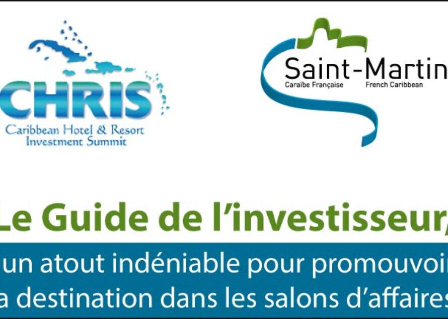Saint-Martin. Le Guide de l’investisseur, un atout indéniable pour promouvoir la destination dans les salons d’affaires