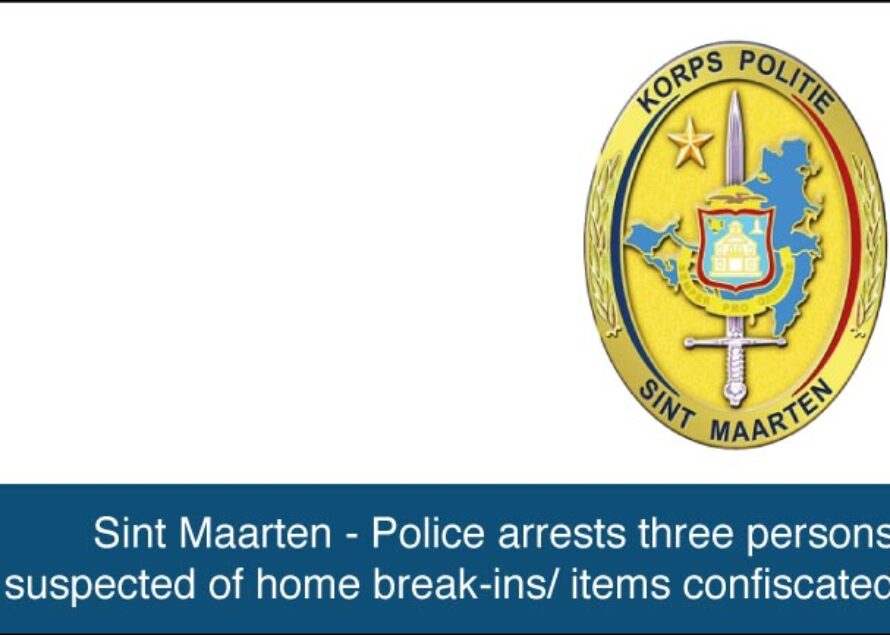 Sint Maarten. Police arrests three persons suspected of home break-ins/ items confiscated