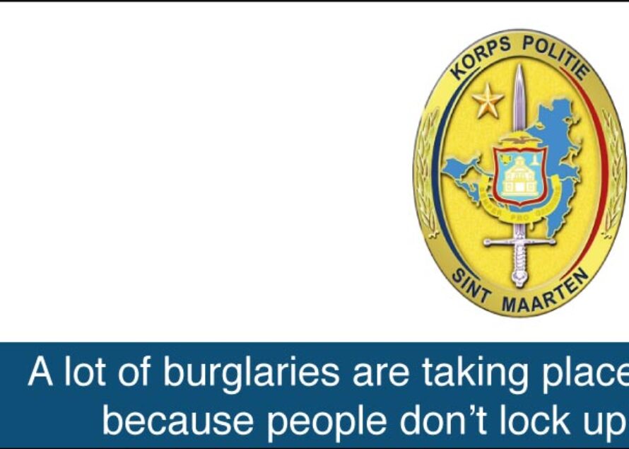 Sint Maarten. A lot of burglaries are taking place because people don’t lock up!