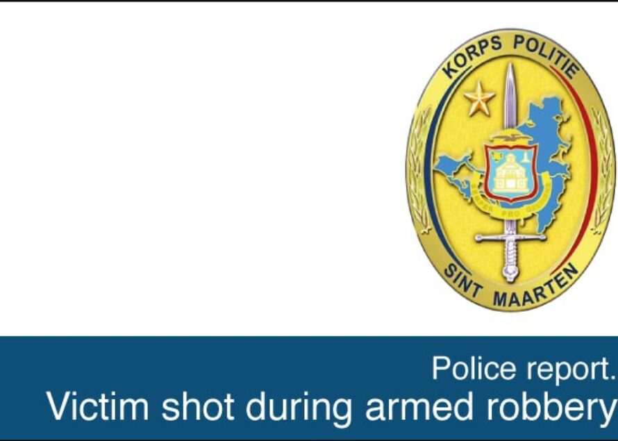 Sint Maarten. Victim shot during armed robbery