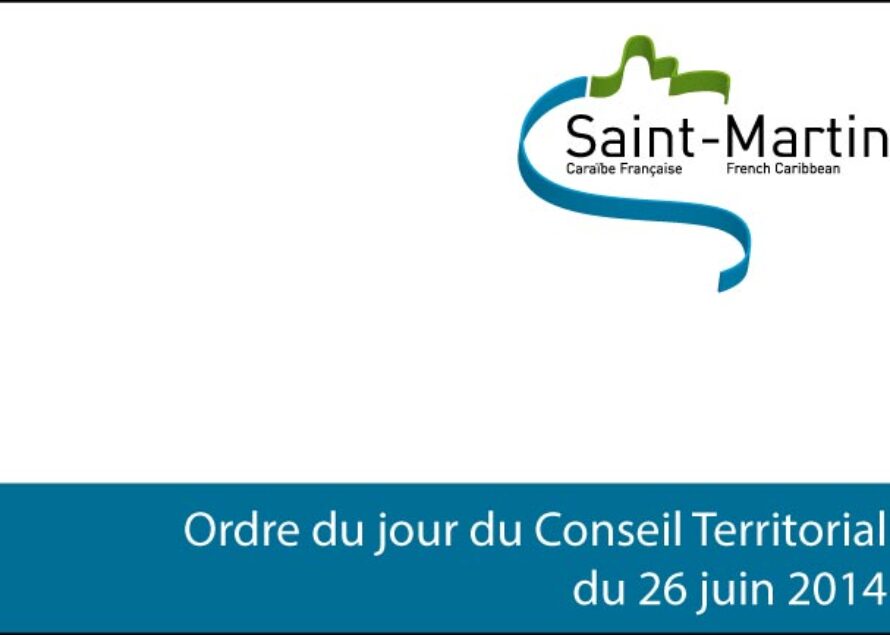 Saint-Martin. Ordre du jour du Conseil Territorial du jeudi 26 juin 2014