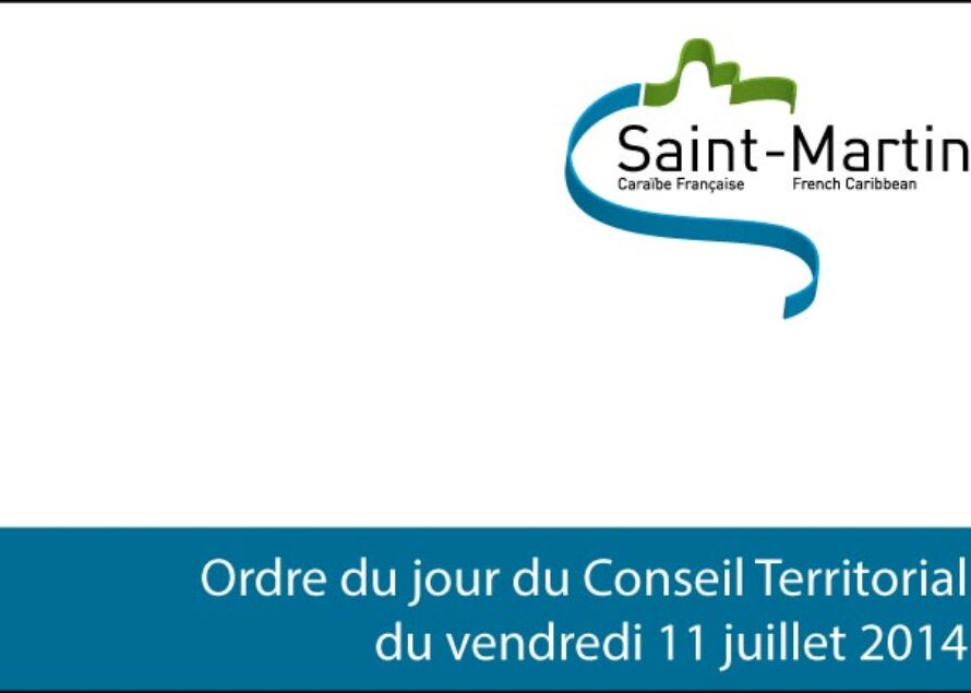 Saint-Martin. Ordre du jour du Conseil Territorial du 11 Juillet 2014