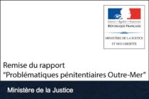 Outremer. Remise du rapport Problématiques pénitentiaires Outre-Mer