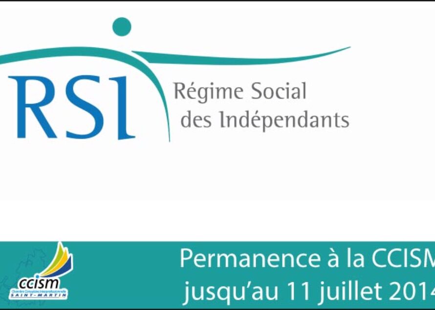 Saint-Martin. Problématique RSI : ne manquez pas la permanence jusqu’au au 11 juillet 2014 à la Maison des Entreprises