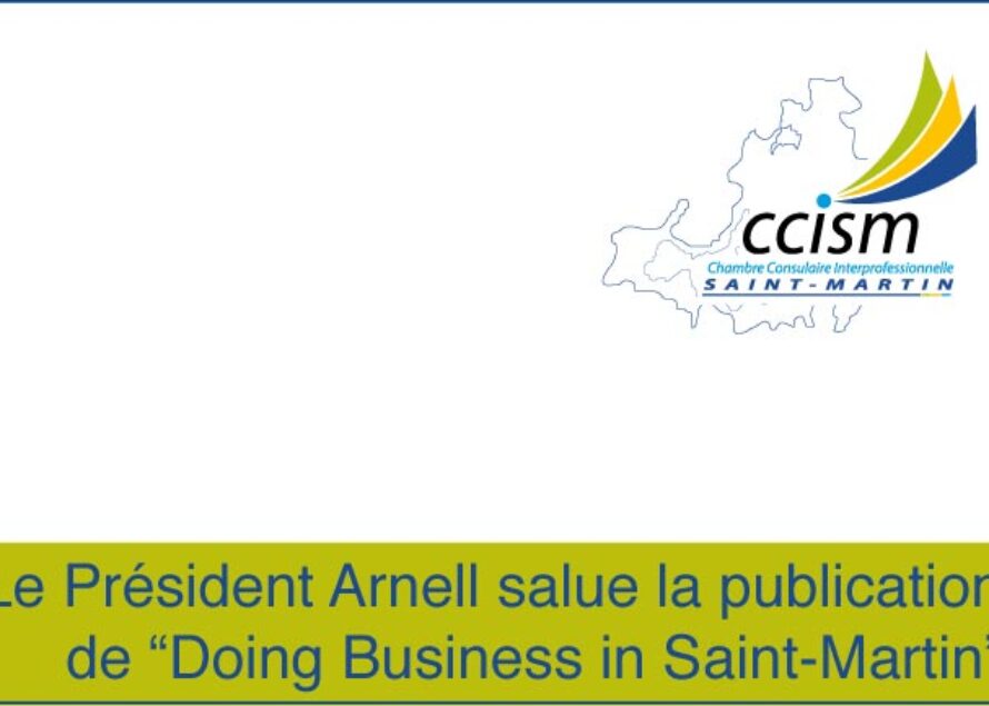 Saint-Martin. Communiqué de Presse du Président de la CCISM autour du document “Doing business in Saint-Martin”