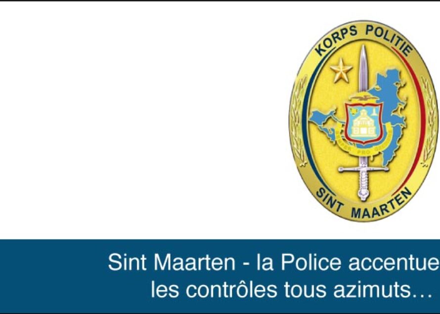 Sint Maarten. La police, comme vous l’avez sans doute constaté par la fréquence de ses communications, accentue ses efforts pour lutter contre la criminalité