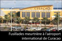 Curaçao. Fusillade meurtrière à l’aéroport de Willemstad