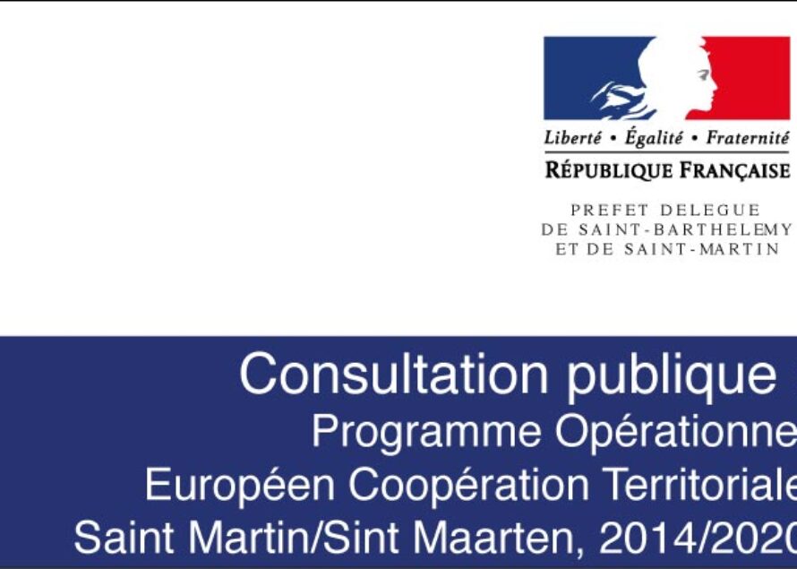 Saint-Martin. Consultation publique sur le projet de Programme Opérationnel Européen Coopération Territoriale Saint Martin/Sint Maarten, 2014/2020