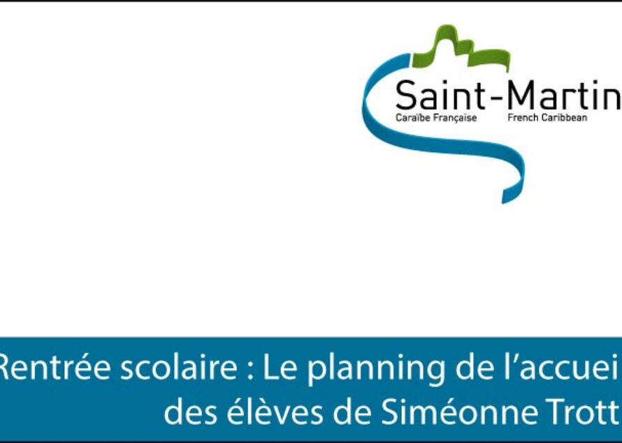 Saint-Martin – Rentrée scolaire : Le planning de l’accueil des élèves de Siméonne Trott