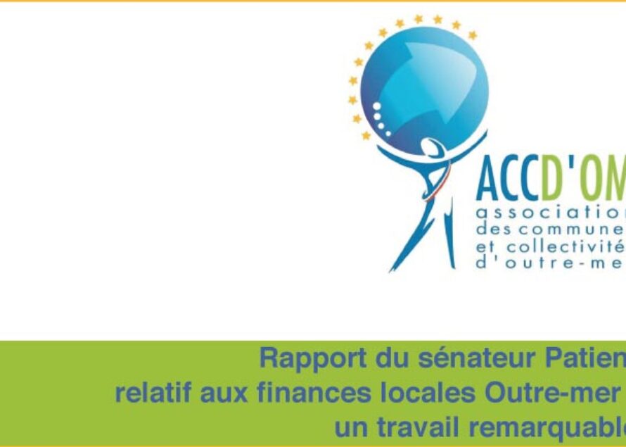 L’ACCD’OM salue le travail effectué par le sénateur Patient relatif aux finances locales Outre-mer