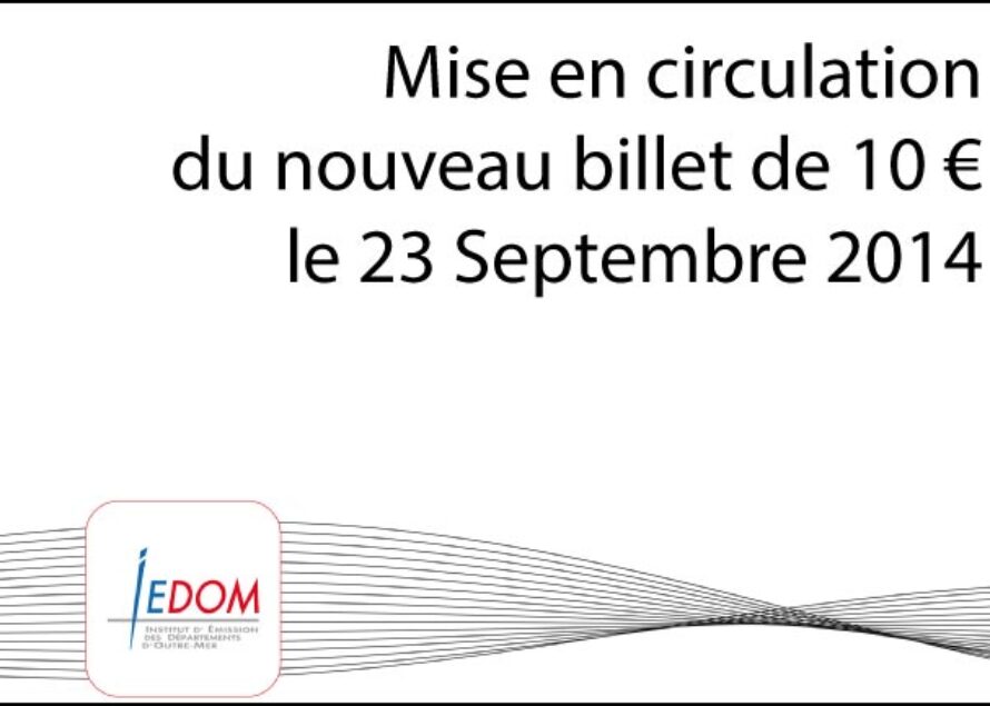 Outremer – 23 septembre 2014 : Mise en circulation du nouveau billet de 10 €