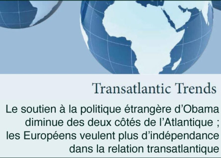 Le soutien à la politique étrangère d’Obama diminue des deux côtés de l’Atlantique ; les Européens veulent plus d’indépendance dans la relation transatlantique