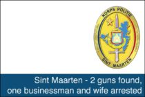 Sint-Maarten – 2 guns found, one businessman and wife arrested