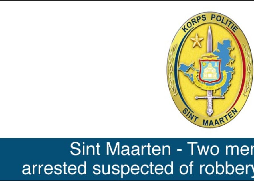 Sint Maarten – Two men arrested suspected of robbery