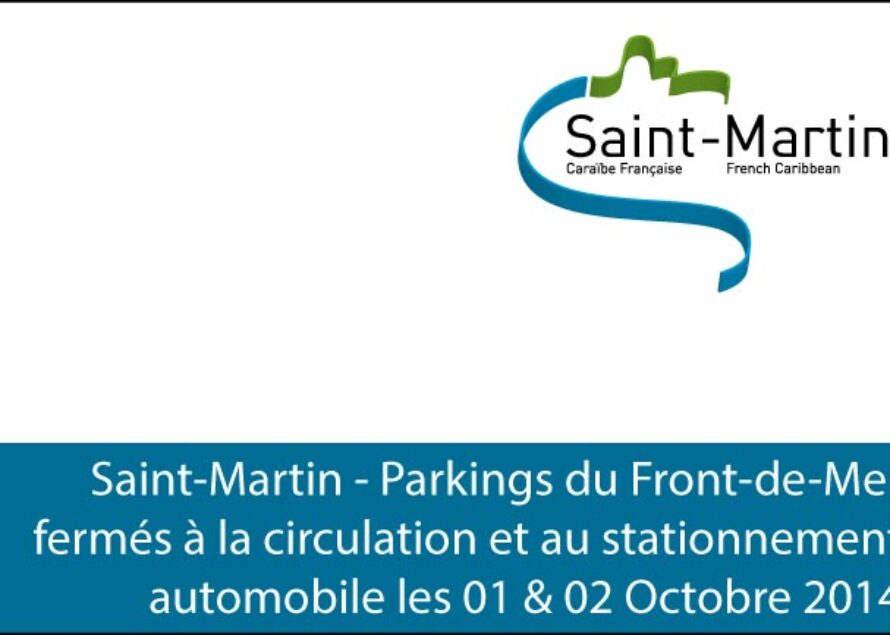 Saint-Martin – Parkings du Front-de-Mer fermés à la circulation et au stationnement automobile les 01 & 02 Octobre 2014