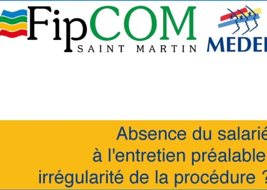 FIPCOM – Absence du salarié à l’entretien préalable : irrégularité de la procédure ?