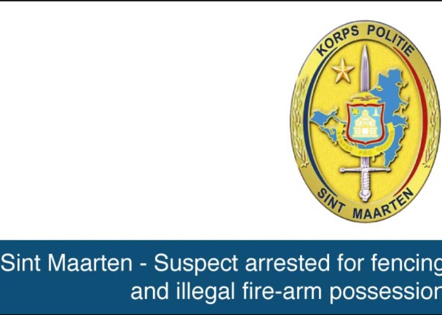 Sint Maarten – Suspect arrested for fencing and illegal fire-arm possession