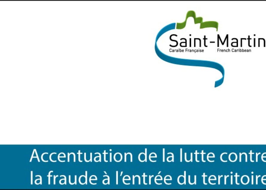 La Collectivité de Saint-Martin et l’état accentuent leur partenariat contre la fraude à l’entrée du territoire