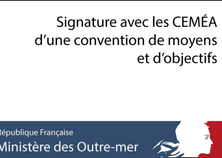 Outre-mer – Signature avec les CEMÉA d’une convention de moyens et d’objectifs