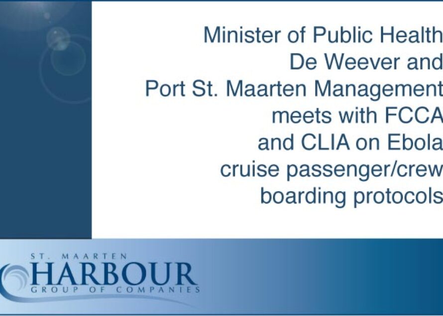 Minister of Public Health De Weever and Port St. Maarten Management meets with FCCA and CLIA on Ebola cruise passenger/crew boarding protocols